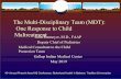 The Multi-Disciplinary Team (MDT): One Response to Child ... · The Multi-Disciplinary Team (MDT): One Response to Child MaltreatmentJohn Ratmeyer, M.D., FAAP Deputy Chief of Pediatrics