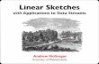 Linear Sketches - UMass Amherstmcgregor/stocworkshop/... · 2012-05-25 · Linear Sketches! answer 2 6 6 6 6 6 6 6 6 4 v 3 7 7 7 7 7 7 7 7 5 2 4 M 3 5 = 2 4Mv 3 5. v 1 v 2 v 3 v 4