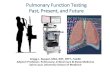 Pulmonary Function Testing Past Present and Future · •1993 ERS (spirometry, lung volumes) •1994 ATS (spirometry, DLco update) •2005 ATS/ERS (spirometry, lung volumes, DLco,