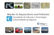 Master in Aquaculture and Fisheries · training (LEOA and Ramalhete Experimental Station). Vessels for fisheries research. Multispecies research facilities (seabream, seabass, sole,