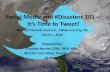 Social Media and #Disasters 101â€” Itâ€™s Time to Tweet! - Tornado 2016-03-04آ  Social Media and #Disasters