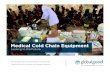 Medical Cold Chain Equipment - Intellectual Ventures...Cold Chain Equipment (CCE) status Percent of facilities, 2014 estimated 100% 20% 42% 23% 14% 2% Unequipped facilities targeted
