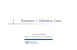 Demenz + Palliative Care · Palliative Care bei Demenz Erste Symptome Verzögerung bis Abklärungen und Diagnose-Sicherung Hilfe zum Leben mit der Krankheit =PC End-of-life-care PC