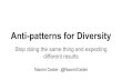 Anti-patterns for Diversity - EuroPython 2016 · 2015-12-23 · Anti-patterns for Diversity Stop doing the same thing and expecting different results Naomi Ceder, @NaomiCeder. But