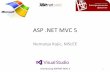ASP .NET MVC 5 .NET MVC.pdf · MVC App Execution - stages •Receive first request for the application –Populating RouteTable •Perform routing •Create MVC Request handler •Create