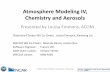 Atmosphere Modeling IV, Chemistry and AerosolsSame atmosphere, physics, resolution Different chemistry and aerosols -> emissions and coupling • CAM6: Aerosols are calculated, using