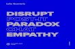DISRUPT PARADOX EMPATHY - Sutherland Labs · PARADOX EMPATHY Labs Quarterly Volume 1. LABS QUARTERLY 1 Labs Quarterly Volume 1. LABS QUARTERLY 1 3 Introduction. Welcome one and all