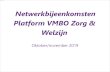 Netwerkbijeenkomsten Platform VMBO Zorg & Welzijn · 14.45 Workshop Digitale didactiek 16.15 Rondvraag en afsluiting . Plannen platform 2019-2020 Speerpunten Meerjarenbeleidsplan
