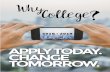 APPLY TODAY. CHANGE TOMORROW. - …...your life, it’s never too late to build your skills and knowledge through a college education. 40% of all new jobs created within the next decade