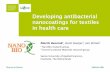 Developing antibacterial nanocoatings for textiles in health care · 2016-12-20 · Developing antibacterial nanocoatings for textiles in health care Martin Bennink1, Henk Gooijer