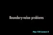 Boundary-value problemskbeach/courses/fall2017/phys... · Boundary-value problems ‣ Boundary-value ODEs also arise if we solve for the normal modes of time-dependent partial-differential