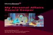 My Personal Affairs - Money smart€¦ · Moey rt Mto erso Record Keeper 1 My Financial Record Keeper helps you keep track of all your personal affairs, and provides the trusted people