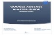 GOOGLE ADSENSE MASTER GUIDE€¦ · TIPS: DO’S AND DON'TS FOR GOOGLE ADSENSE ACCOUNT..... 11 Do’s for ... Note**: This is a Guide for Beginners, Intermediates and Experts! For