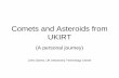 Comets and Asteroids from UKIRT€¦ · Comets and Asteroids from UKIRT (A personal journey) John Davies, UK Astronomy Technology Centre