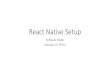 React Native Setup - nthu-datalab.github.io · React Native CLI vs Expo React Native CLI Expo Advantages •Add native modules written in Java/Objective-C •Having control over the