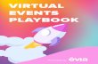 VIRTUAL EVENTS PLAYBOOK...video and SMART content lives. Evia Player’s unique share feature makes your videos truly personalized, targeted and highly engaging. The target industries