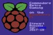 Commodore Retro Gaming on the Raspberry Pi - scruss.comscruss.com/wordpress/wp-content/uploads/2017/10/Retro... · 2017-10-19 · Commodore Retro Gaming on the Raspberry Pi Stewart