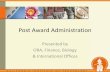 Post Award Administration...Post Award Administration Presented by ORA, Finance, Biology & International Offices We are in this together….. PI ORA Provost Office Division Finance