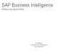 SAP Business Intelligence · Business Intelligence Portfolio 2016 Highlights BI 4.2 GA • Simplified install/upgrade • Admin cockpit and recycle bin • WebI: Shared elements,