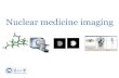 Nuclear medicine imaging - 东北大学faculty.neu.edu.cn/bmie/chenshuo/Lecture 18 Nuclear... · 2016-11-14 · Nuclear medical physics 3. Instrumentation for nuclear medicine imaging
