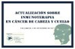 ACTUALIZACIÓN SOBRE INMUNOTERAPIA EN CÁNCER DE CABEZA Y CUELLO · EN CÁNCER DE CABEZA Y CUELLO VALLADOLID, 9 DE NOVIEMBRE DE 2017. INHIBIDORES DE PUNTOS DE CONTROL INMUNOLÓGICO