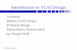 Introduction to VLSI Designdkao/chap01.pdf · VLSI Design : Chapter 5-1 36 History Amazingly visionary –million transistor/chip barrier was crossed in the 1980’s. 2300 transistors,
