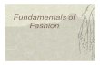 Fundamentals of Fashion - libvolume8.xyzlibvolume8.xyz/textile/btech/semester8/clothingcultureandcommunication/... · Fundamentals of Fashion. Fashion Terminology. Haute Couture French