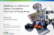 Walking as a Means to Urban Liveability: The Case of Hong Kong...Walking as a Means to Urban Liveability: The Case of Hong Kong BAQ 2016: Safe, Healthy, and Clean Cities ... Busan,