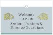 Welcome 2015-16 Seniors, Juniors & Parents/Guardians...PowerPoint Presentation Graduates picture (3 -5 pictures throughout the years) Postsecondary plans Words of Wisdom to students