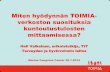 Miten hyödynnän TOIMIA- verkoston suosituksia ......31.1.2014 Miten hyödynnän TOIMIA-verkoston suosituksia kuntoutustulosten mittaamisessa? Heli Valkeinen, erikoistutkija, TtT