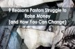 9 Reasons Pastors Struggle to Raise Money (and How You Can ... · 9 Reasons Pastors Struggle to Raise Money (and How You Can Change) #1 Fear of Failure # 2 Avoid Being That Guy #