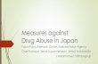 Measures against Drug Abuse - Criminology …...Measures against Drug Abuse in Japan Police Policy Research Center, National Police Agency Chief Professor, Senior Superintendent SHINJI