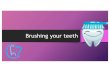 Brushing your teeth - Crush Cavities...How do you brush your teeth? 1.Use a pea size amount of fluorinated toothpaste 2.Brush in a small circular motion 3.Make sure to get the teeth