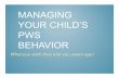 Managing your child's PWS behavior.ER - TXPWAtxpwa.org/onlineDocuments/behaviours/PWS CONFERENCE... · Microsoft PowerPoint - Managing your child's PWS behavior.ER.pptx Author: 212038516