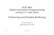 ECE 462 Object-Oriented Progggramming using …ECE 462 Object-Oriented Progggramming using C++ and Java Flickering and Double Buffering Yung-Hsiang Lu yungl@ d dlu@purdue.edu YHL Double