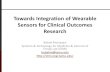 Towards Integration of Wearable Sensors for Clinical ... · Towards Integration of Wearable Sensors for Clinical Outcomes Research Bobak Mortazavi ... the better effectiveness after