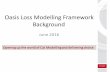 Oasis Loss Modelling Framework Backgroundc6993fd8-90ee-4d34-8307... · 2019-11-13 · Provide an open source, transparent, standardized approach for climate catastrophe risk modeling