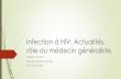 Infection à HIV: Actualités, rôle du médecin généraliste, infection HIV.pdf · Rôle central du médecin généraliste Dans la prévention, aborder la sexualité en consultation