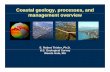 Coastal Geology, Processes, and Management Overview• The coast as we know it today is a product of sea-level rise • Future sea-level rise is a certain impact • We have already