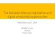The Barbados Mercury digitization and digital scholarship ...ufdcimages.uflib.ufl.edu/AA/00/06/37/50/00001/Amal... · The Barbados Mercury digitization and digital scholarship opportunities