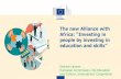The new Alliance with Africa: “Investing in people by ... · The new Alliance with Africa: “Investing in people by investing in education and skills” Deirdre Lennan European