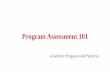 Program Assessment 101 - University of Central Missouri€¦ · Program Assessment 101 Academic Programs and Services . Outline of Presentation 1. Brief Information of CQIP 2. Program