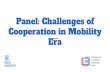 Panel: Challenges of Cooperation in Mobility Era · Robots, self-driving cars, intelligent digital assistants, and pervasive analytics (including non-cooperative monitoring) provide