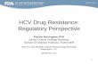 HCV Drug Resistance: Regulatory Perspective - Virology Educationregist2.virology-education.com/2016/17HIVHEPPK/07... · 2016-06-09 · HCV Drug Resistance: Regulatory Perspective
