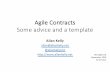Agile Contracts - Allan Kelly Associates...Agile Contracts: A template Contract • Risk sharing • Set overarching objective • Contract for service not scope • Discover, deliver