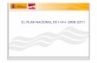 EL PLAN NACIONAL DE I+D+I 2008-2011i2t.webs.upv.es/2-serv-upv/serv-upv-1/PresentacionPN2008-2011.pdf · Julio 2006 : Presentación y balance del primer año de Ingenio 2010. Nuevos