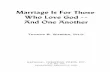 Marriage Is For Those Who Love God And One Anothericotb.org/resources/Marriage.pdf · intimacy between husband and wife. He has shown the tragic consequences of failing to heed the