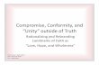 Compromise, Conformity, and “Unity” outside of Truth...Compromise, Conformity, and “Unity” outside of Truth Rationalizing and Rebranding Landmarks of Faith as “Love, Hope,