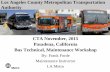 CTA November, 2015 Pasadena, California Bus … Fall...CTA November, 2015 Pasadena, California Bus Technical, Maintenance Workshop By: Frank Forde Maintenance Instructor LA Metro Los