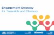 Engagement StrategyStrategic engagement is about engaging on the approach, principles and direction of travel, and identifying any key themes that emerge from from operational enagement